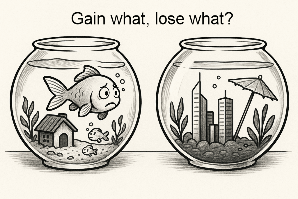 Goldfish dilemma Gain what, lose what ?